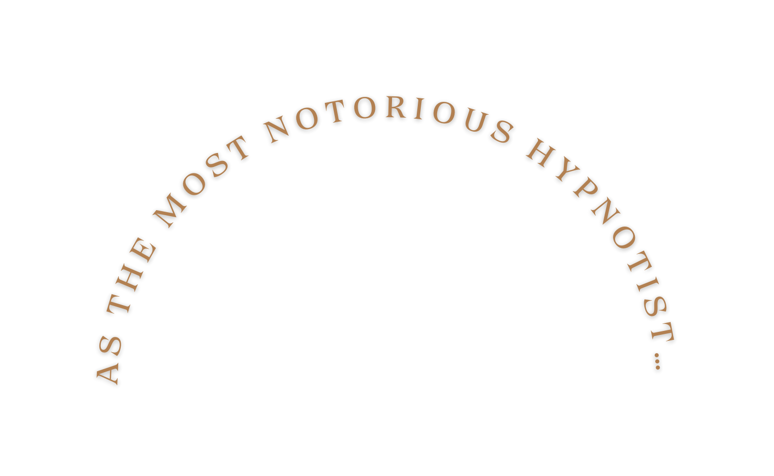 as the most notorious hypnotist